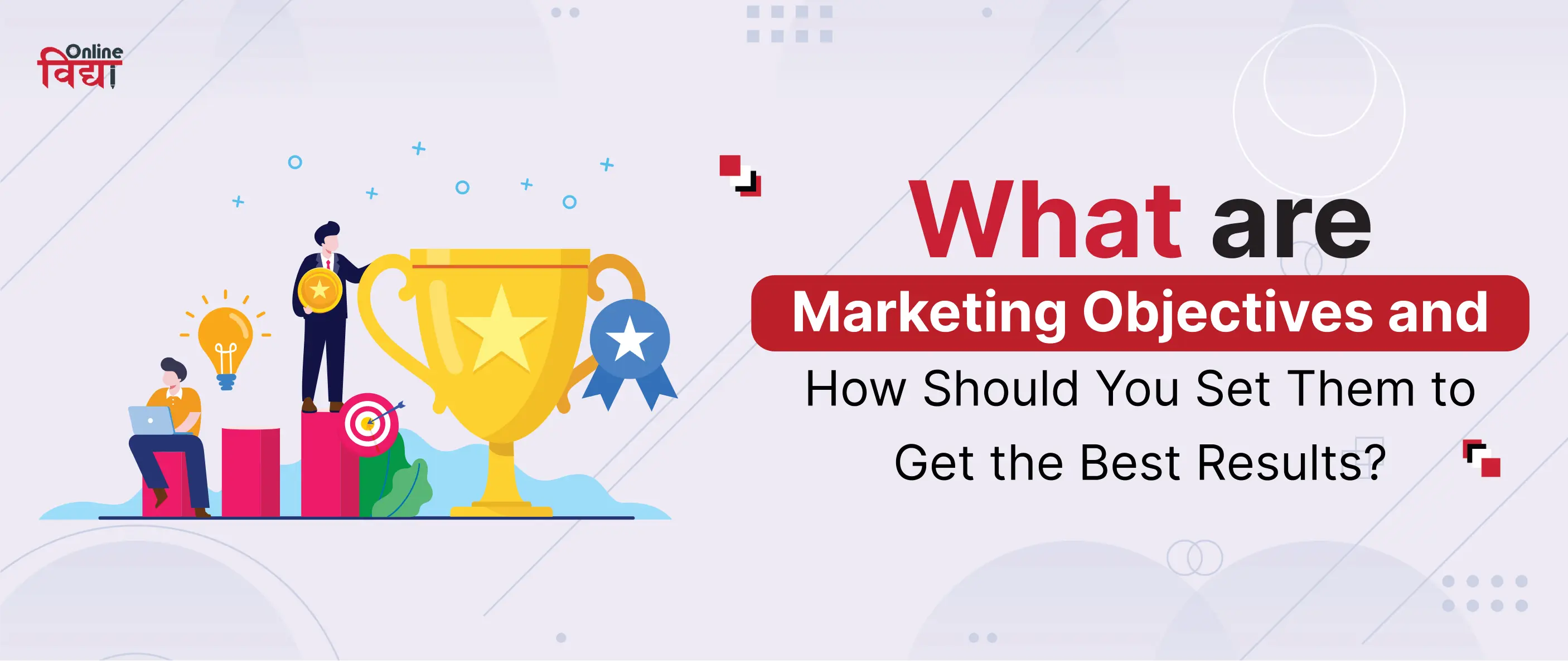 What are Marketing Objectives and How Should You Set Them to Get the Best Results?